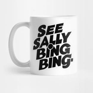 SEE SALLY BINGE Mug